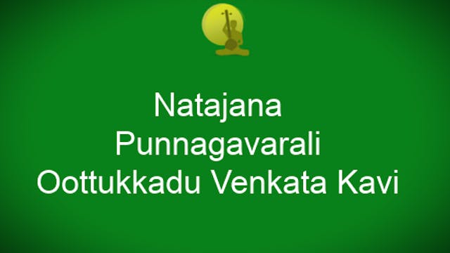 Natajana kalpavalli - Punnagavarali - Adi Tala - Oothukkadu Venkata Kavi