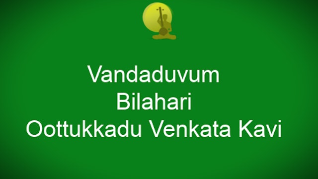 Vandaduvum Ponaduvum- Bilahari – Oothukkadu Venkata Kavi