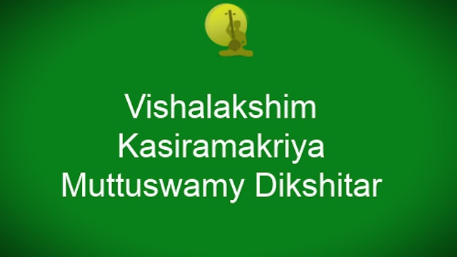 Vishalakshim – Kasiramakriya – Muthuswamy Dikshitar
