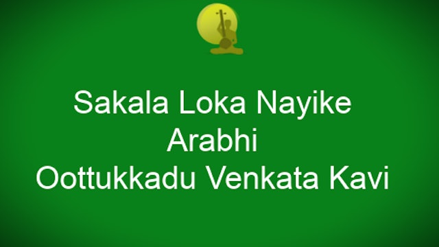 Sakala loka nayike – Arabhi – Oothukkadu Venkata Kavi