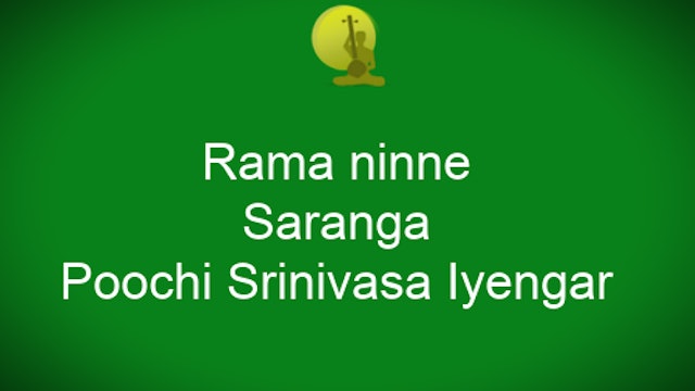 Rama ninne - Saranga - Poochi Srinivasa Iyengar