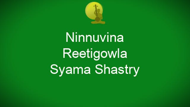 Ninnuvina-Reetigowla-Syama Sastry