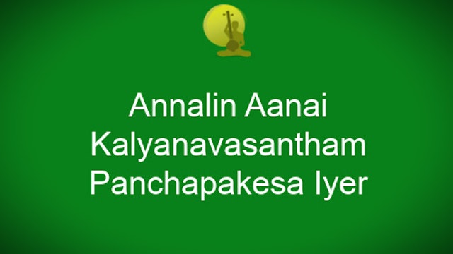 Annalin Aanai- Varnam- Kalyanavasantham- Panchapakesa Iyer