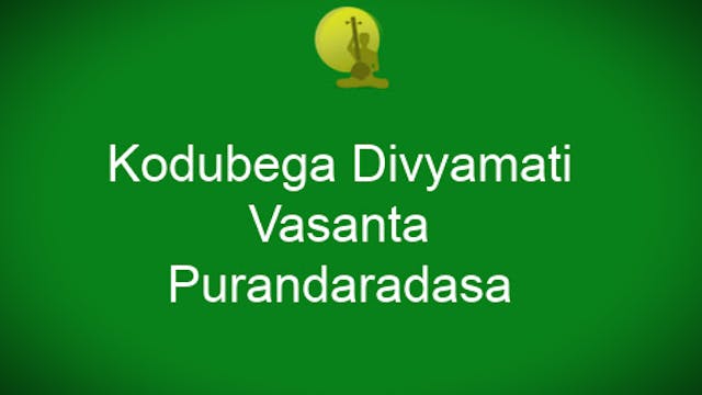 Kodubega - Vasanta - Purandaradasa