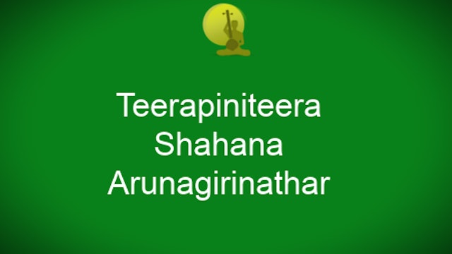  Teerapiniteera - Shahana - Arunagirinathar