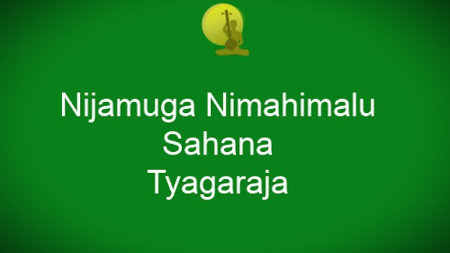 Nijamuga Nimahimalu -Sahana – Thyagaraja