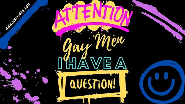 Gay Men, I Have a Question!
