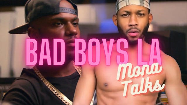 Bad Boys LA: Mona Talks | Episode 7 - 8