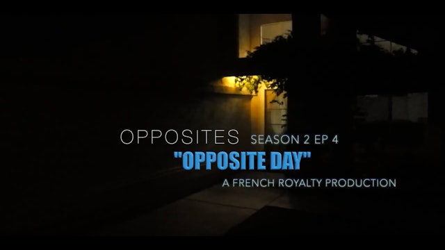 OPPOSITES | S2 EP-4 | Opposites Day