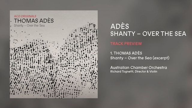 ACO Originals – Thomas Adès: Shanty – Over the Sea