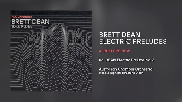 ACO Originals – Brett Dean: Electric Preludes