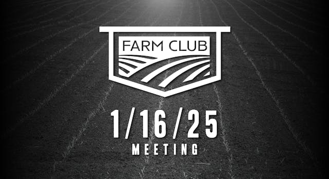 1/16/25 - Farm Club Meeting