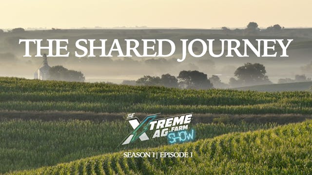 The Shared Journey | The XtremeAg Sho...