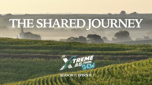 The Shared Journey | The XtremeAg Show, S1. Ep1.