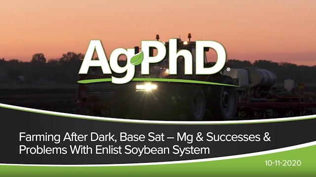 Farming After Dark, Base Sat-Mg, Successes and problems with Enlist Soybeans
