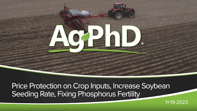 Price Protection, Soybean Seeding Rate, Fixing Phosphorus Fertility | Ag PhD