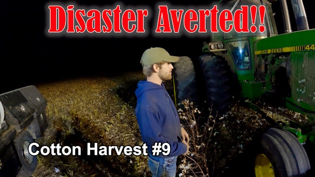 Disaster Averted  Cotton Harvest #9 | Griggs Farms