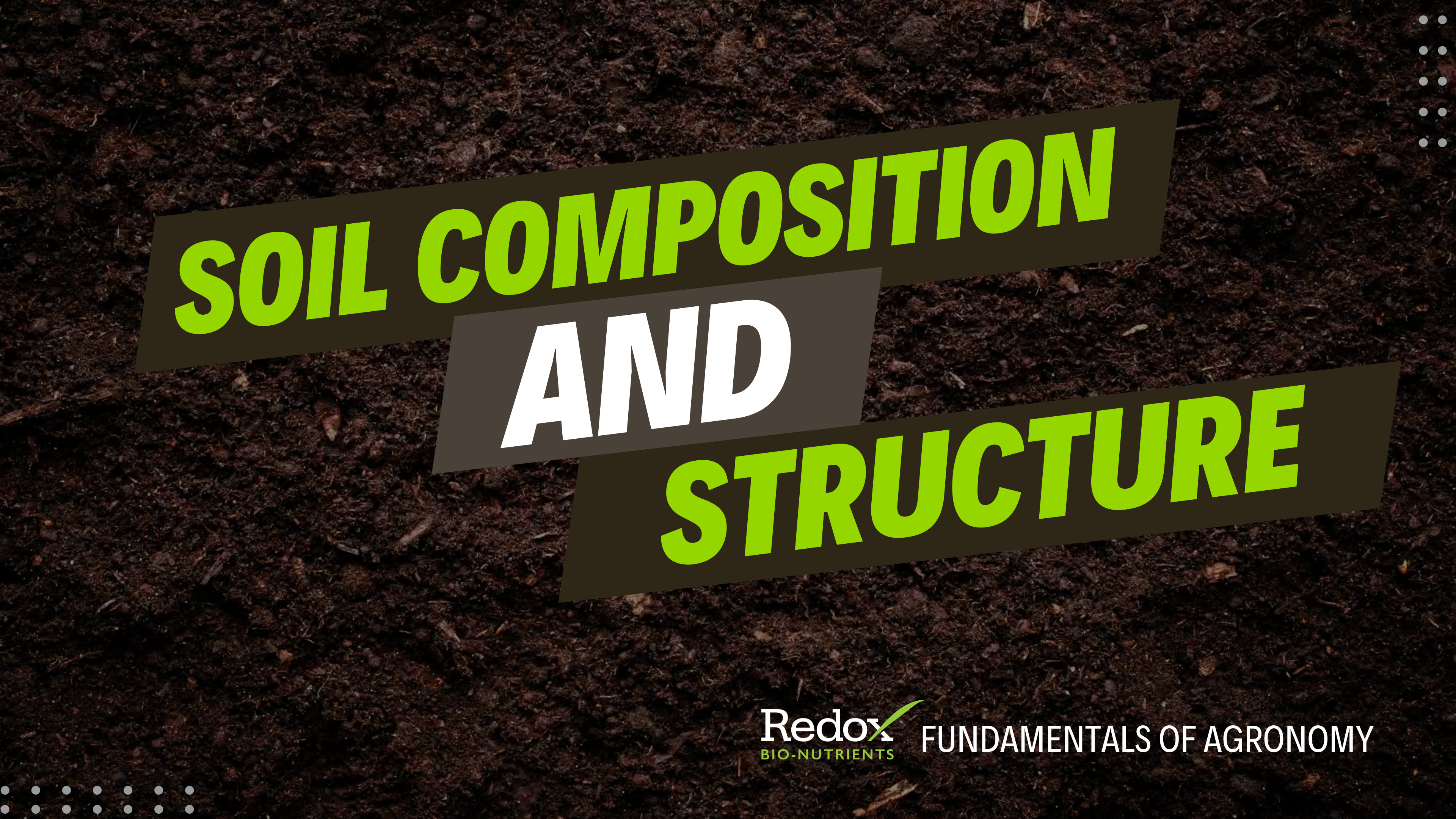 2.1 SOIL COMPOSITION & STRUCTURE - Video 1 - Intro