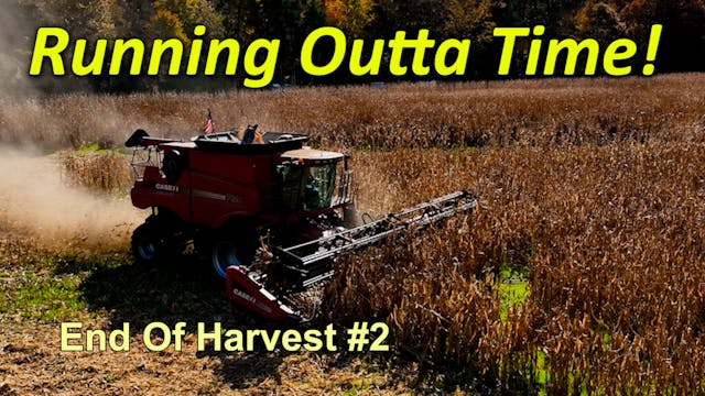 Runnin Outta Time! | End Of Harvest |...