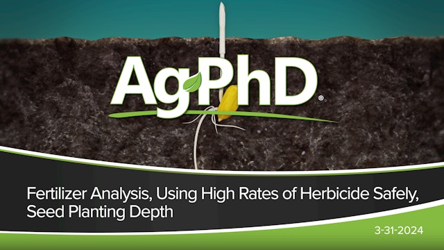 Fertilizer Analysis, Using High Rates of Herbicide Safely, Seed Planting Depth