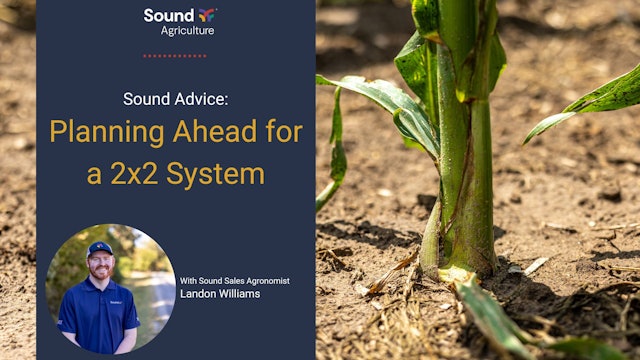 Sound Advice: Planning for a 2x2 Fertilizer Placement System | Sound Ag