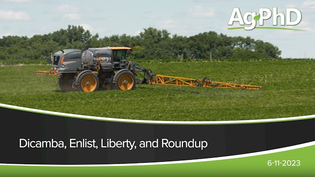 Dicamba, Enlist, Liberty, and Roundup...