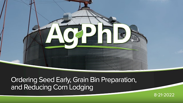 Ordering Seed Early, Grain Bin Preparation, and Reducing Corn Lodging