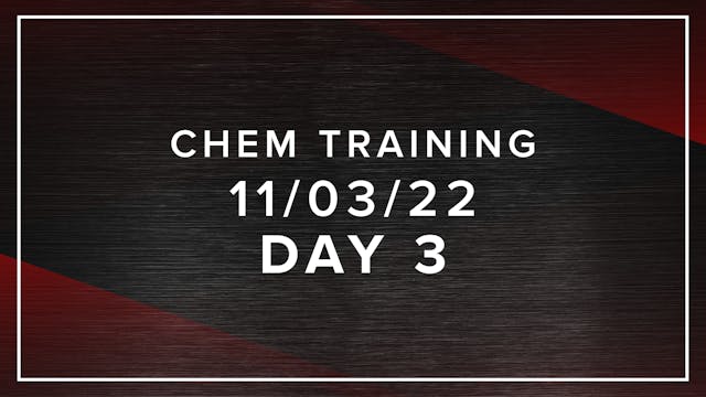 11/03/22 - Chem Training Day 3