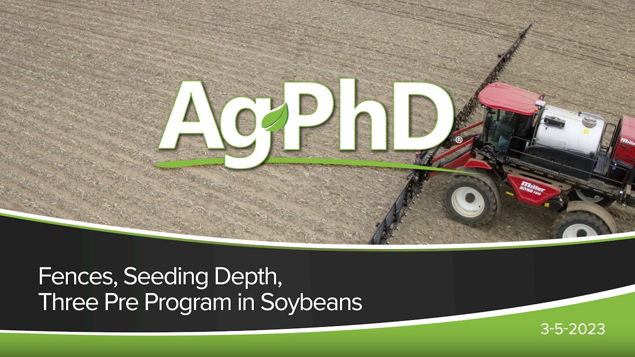 Fences, Seeding Depth & Three Pre Program in Soybeans Ag PhD 2023