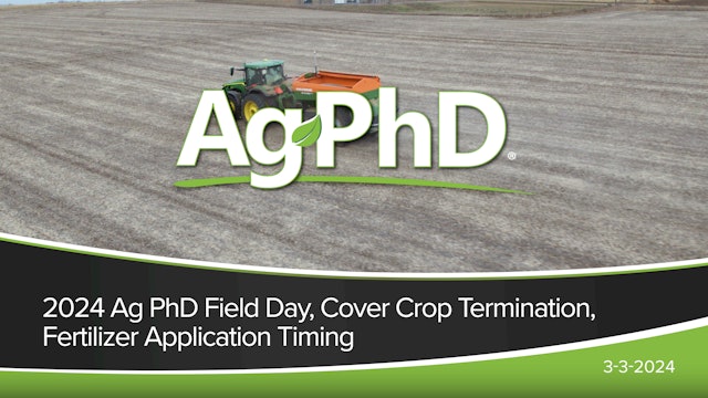 2024 Ag PhD Field Day, Cover Crop Termination, Fertilizer Application Timing