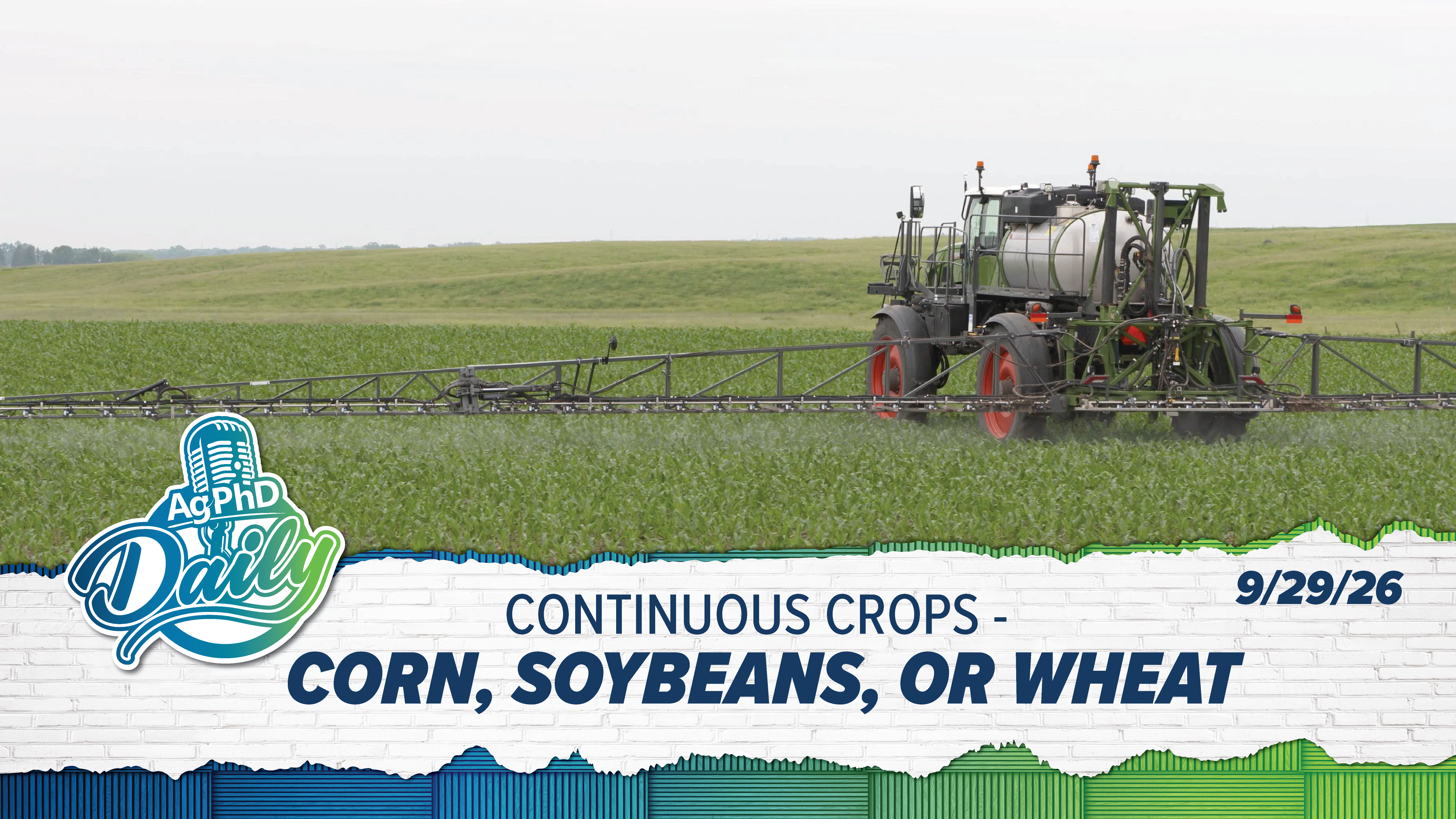 Continuous Crops - Corn, Soybeans, or Wheat | Ag PhD Daily | 09/29/26