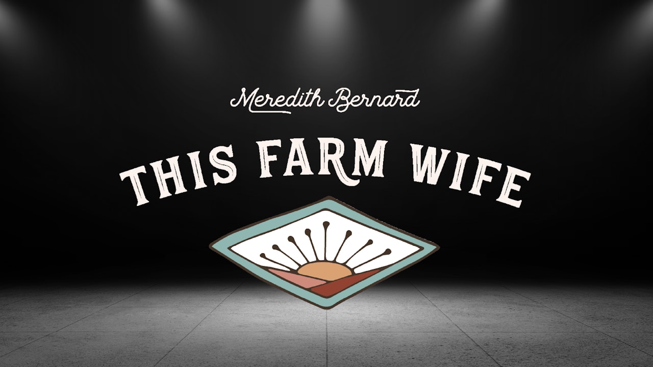 Meredith Bernard - This Farm Wife