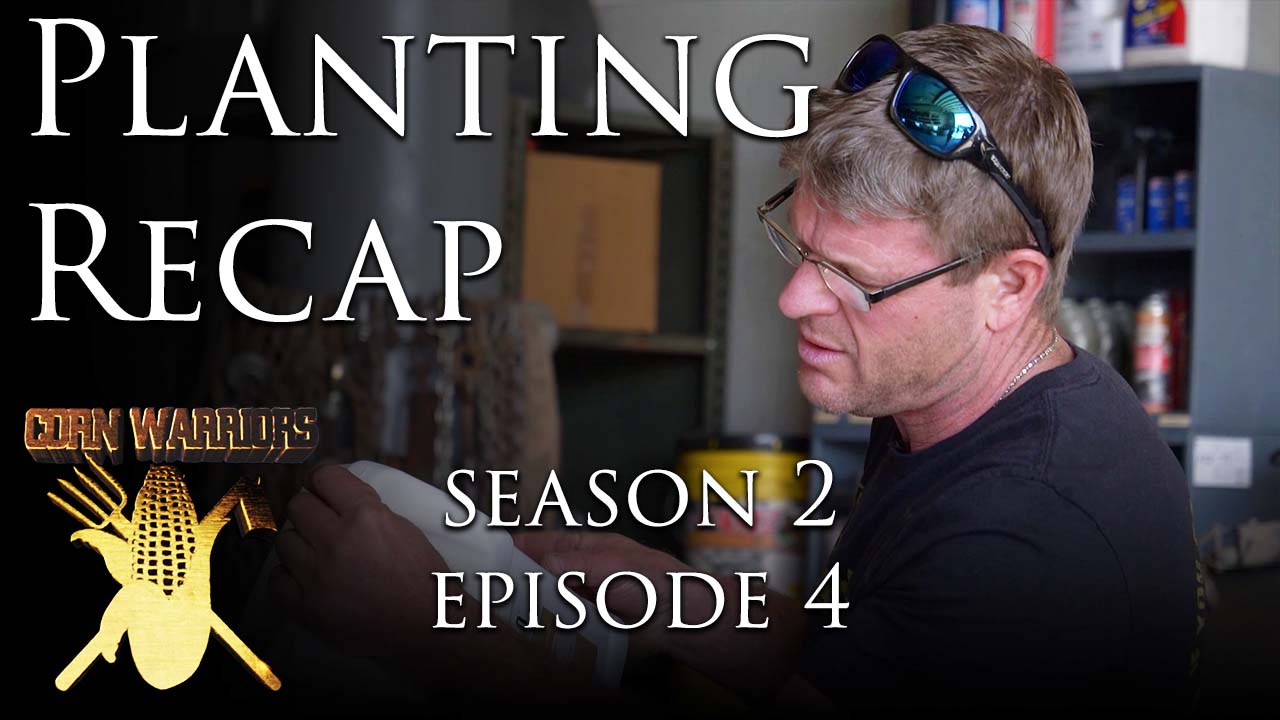 Corn Warriors | 204 | Planting Recap