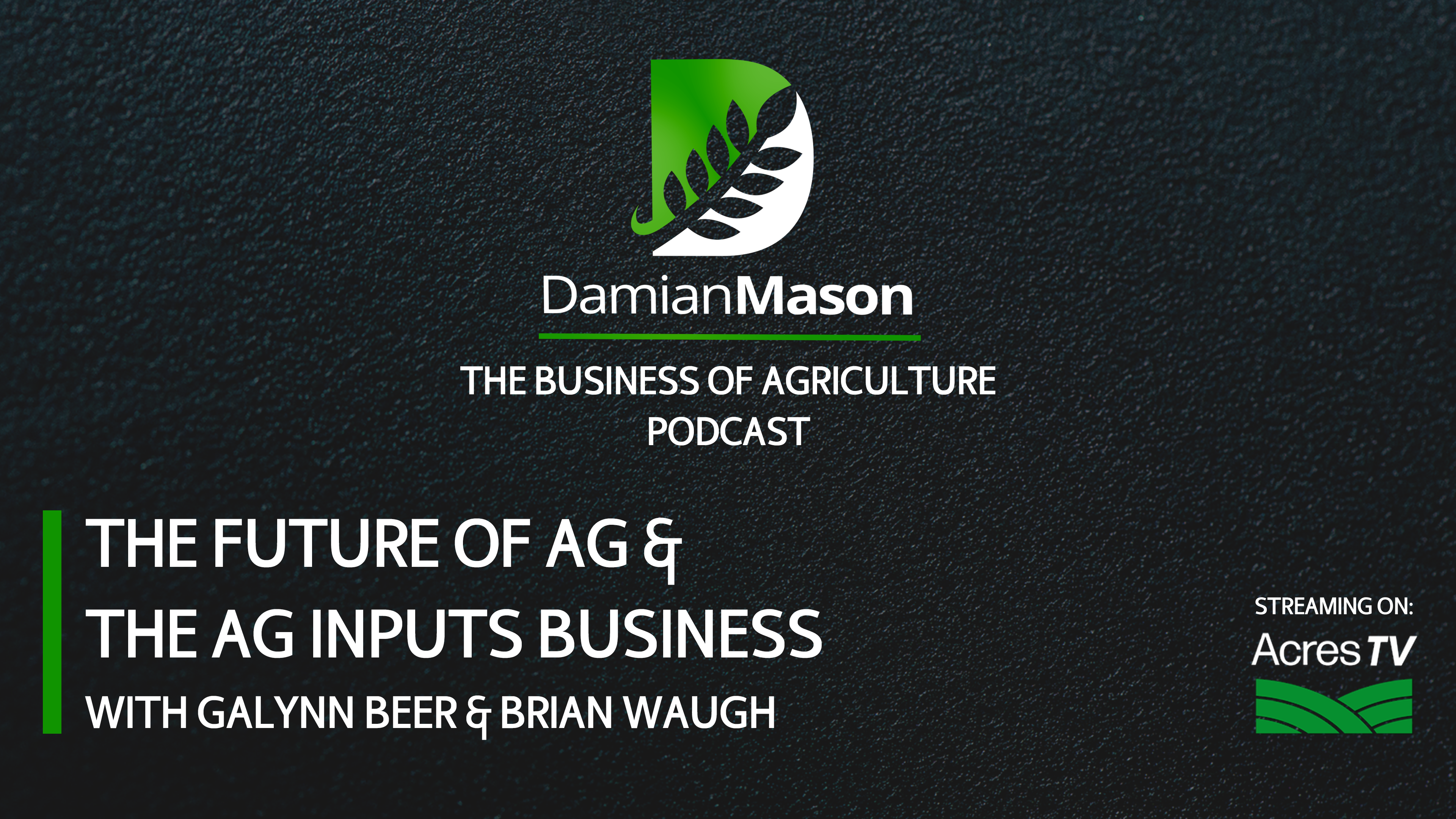 The Future of Ag & The Ag Inputs Business | Damian Mason