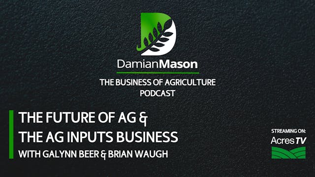 The Future of Ag & The Ag Inputs Busi...