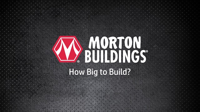 How Big to Build | Morton Buildings