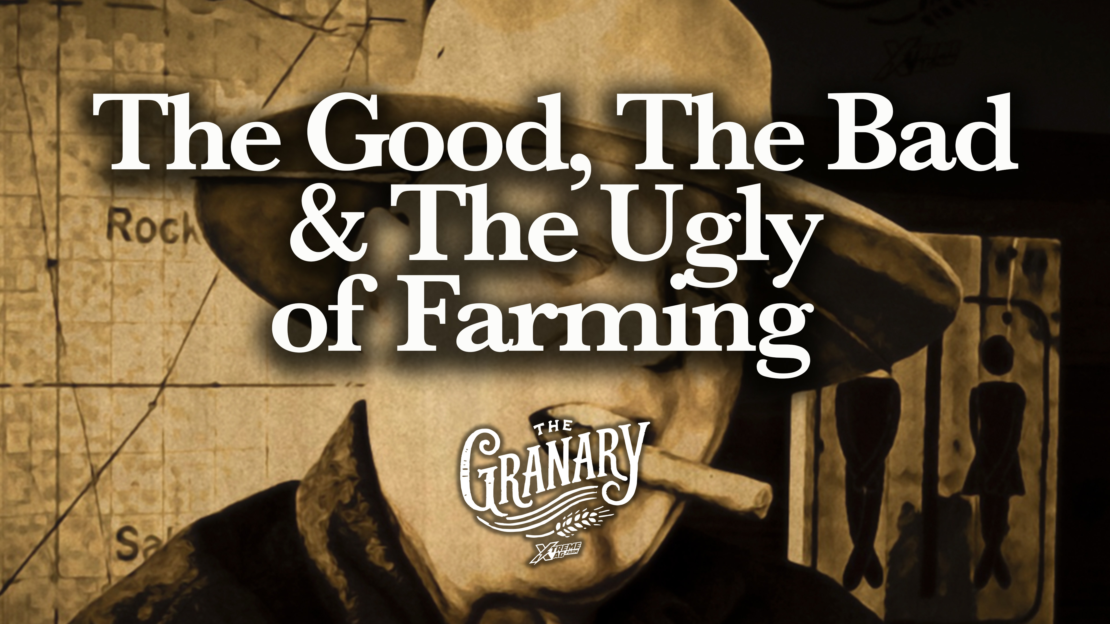 The Good, The Bad & The Ugly of Farming | The Granary | XtremeAg