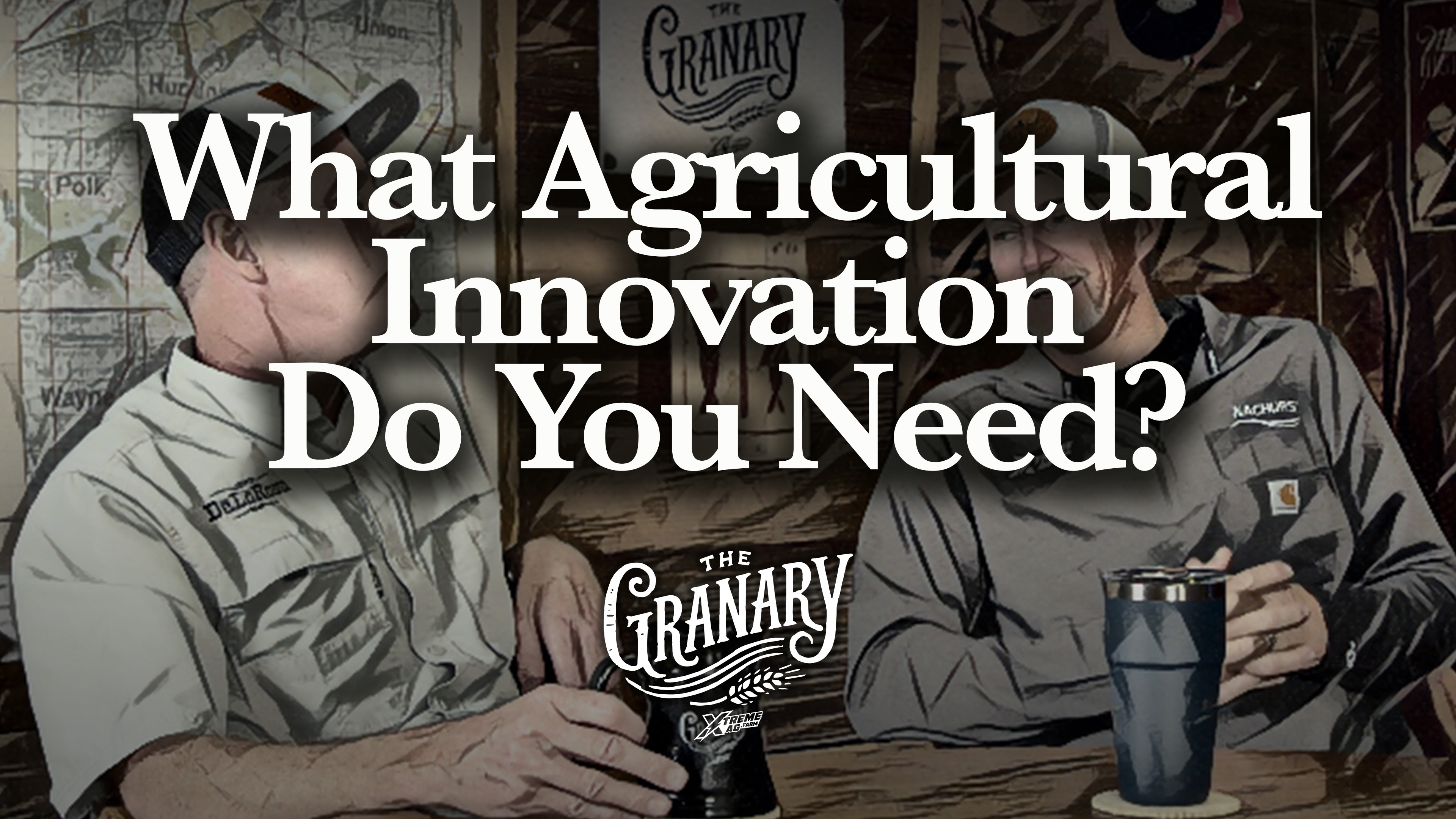 What Agricultural Innovation Do You Need? | The Granary | XtremeAg