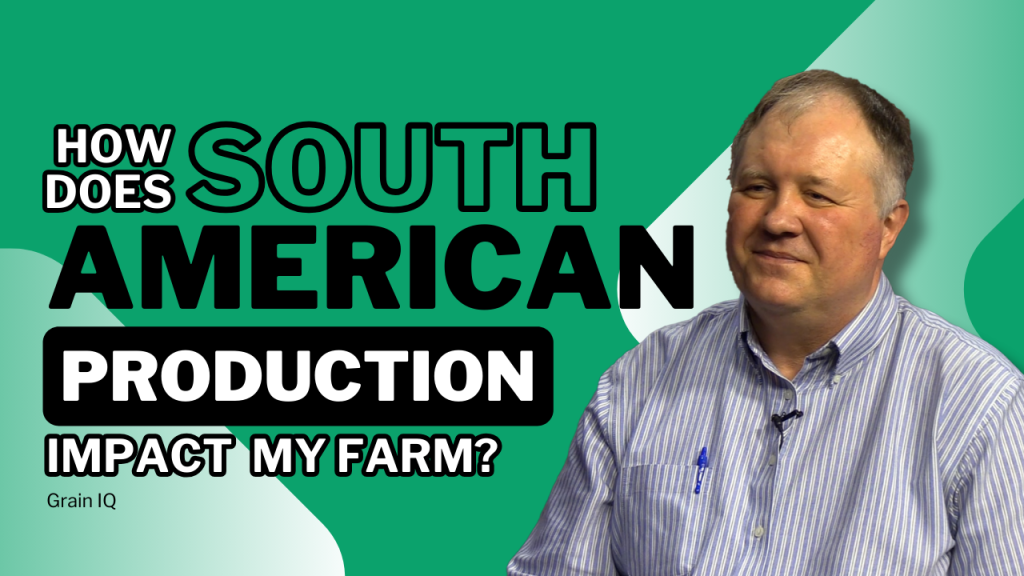 Season 4, Ep. 3 - Does South American Production Impact My Farm? | Grain IQ