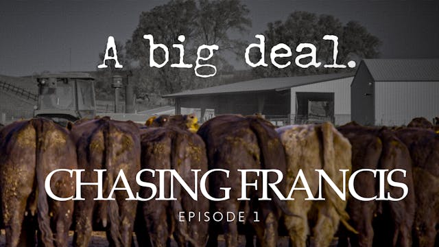 Chasing Francis - Episode 1: A Big De...