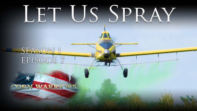 Corn Warriors | 107 | Let Us Spray
