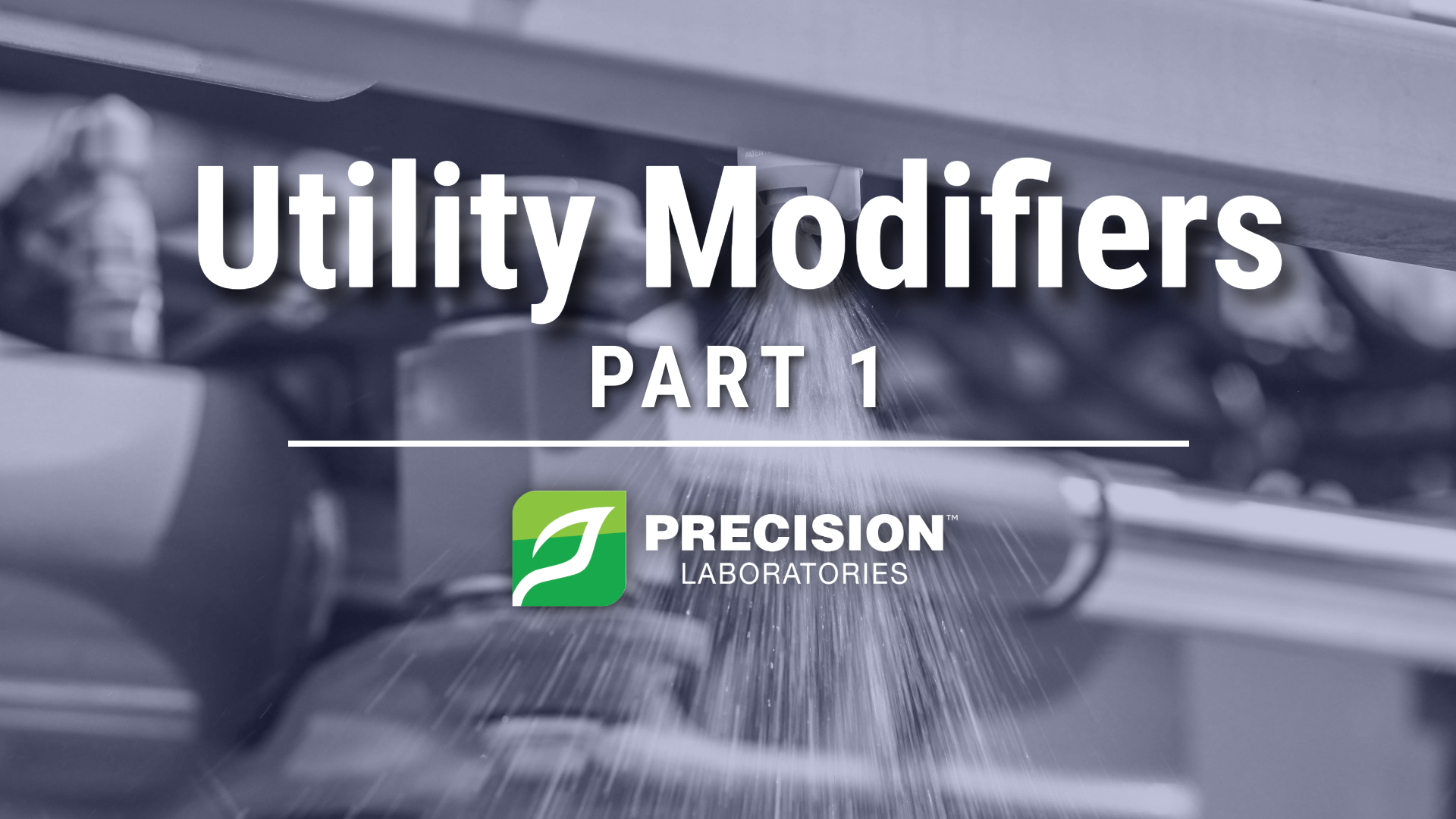 Utility Modifiers Part 1 | Precision Laboratories
