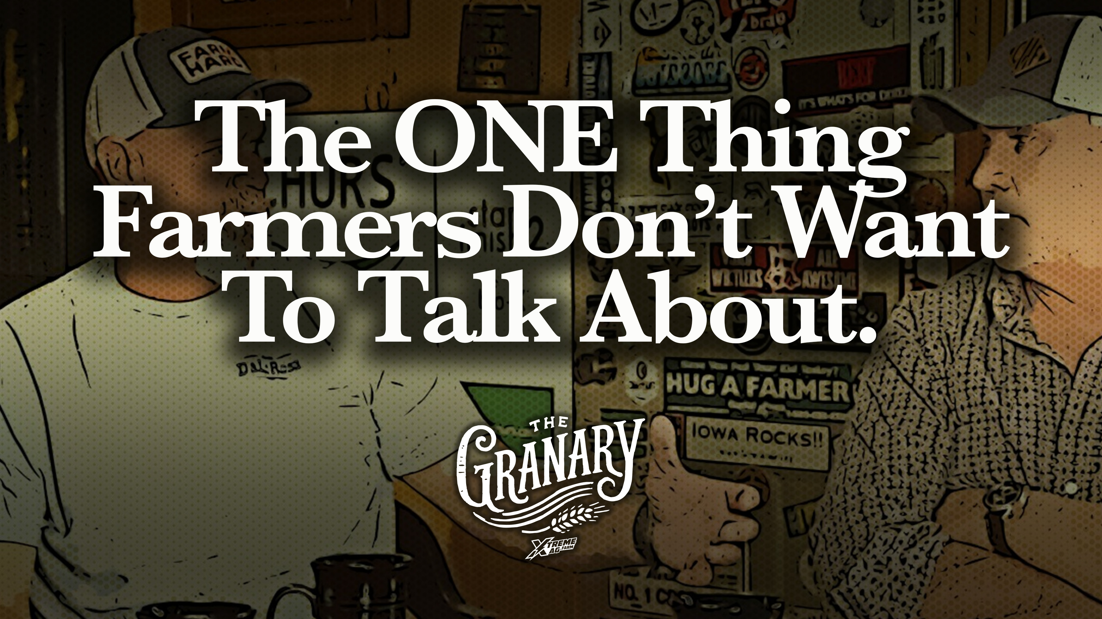ONE Thing Farmers Don't Talk About - Mental Health | The Granary | XtremeAg