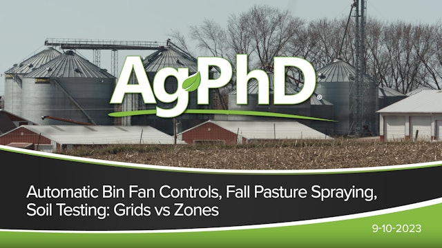 Automatic Bin Fan Controls, Fall Pasture Spraying, Grids vs Zones | Ag PhD