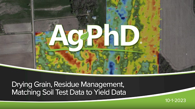 Drying Grain, Residue Management, Matching Soil Test Data to Yield Data | Ag PhD