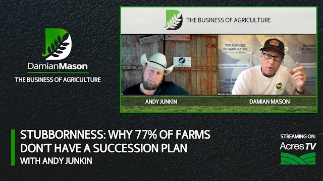 Stubbornness: Why 77% of Farms Don’t Have A Succession Plan | Damian Mason