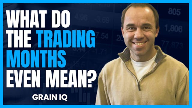 What Do the Grain Trading Months Mean...