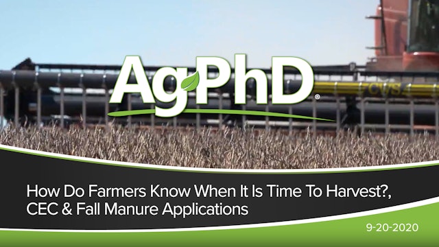 How to Know When it is Time to Harvest, CEC, Fall Manure Applications
