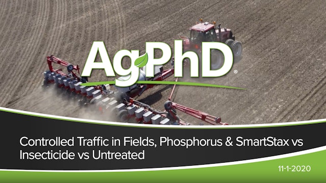 Controlled Traffic in Fields, Phosphorous, SmartStax vs Insecticide vs Untreated