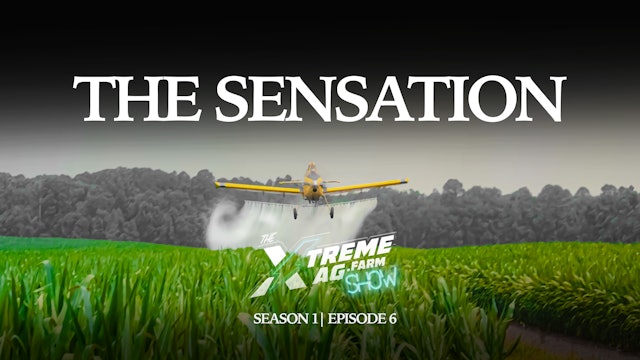 The Sensation | The XtremeAg Show, S1. Ep6.